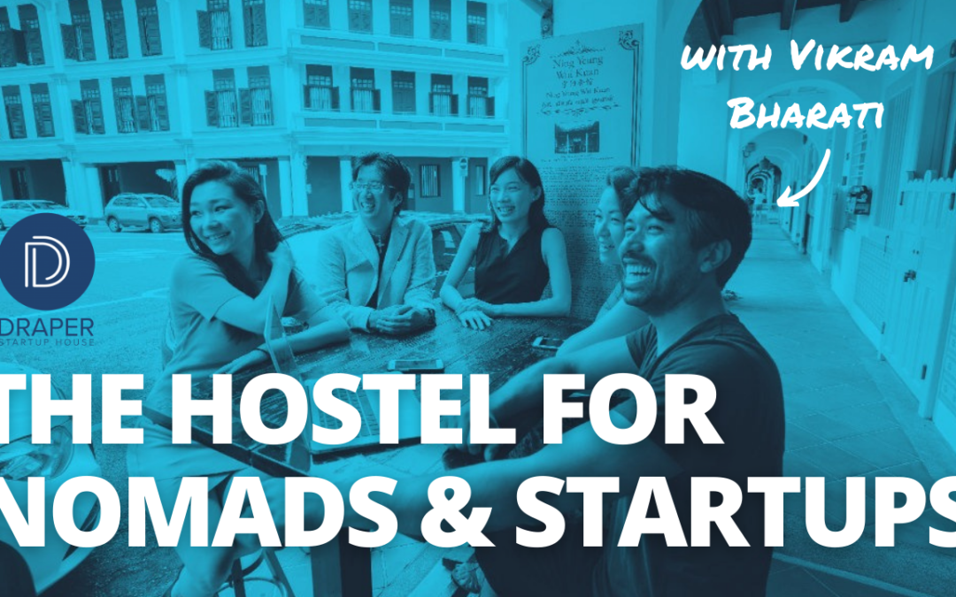 TRL 095: Draper Startup House – The First Hostel Chain for Entrepreneurs & Digital Nomads with Vikram Bharati