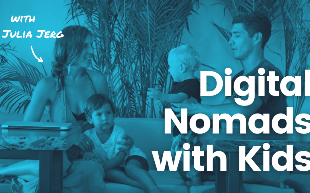 TRL 105: Digital Nomads with Kids | How to Raise a Family on the Road with Julia Jerg